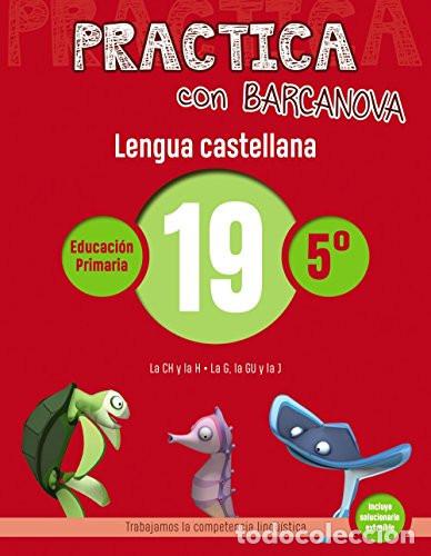 Livros: Practica con Barcanova 19. Lengua castellana: La CH y la H. La G, la GU y la J - Camps, Montse, Serr