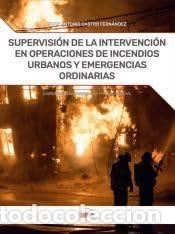 Livros: SUPERVISI&Oacute;N DE LA INTERVENCI&Oacute;N EN OPERACIONES DE INCENDIOS URBANOS Y EMERGENCIAS ORDINARIAS - CASTRO
