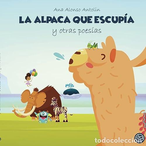 Libros: La alpaca que escup&iacute;a y otras poes&iacute;as - Ana Alonso Antolin