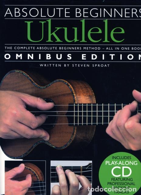 Libri: ABSOLUTE BEGINNERS UKULELE OMNIBUS EDITION - STEVEN SPROAT