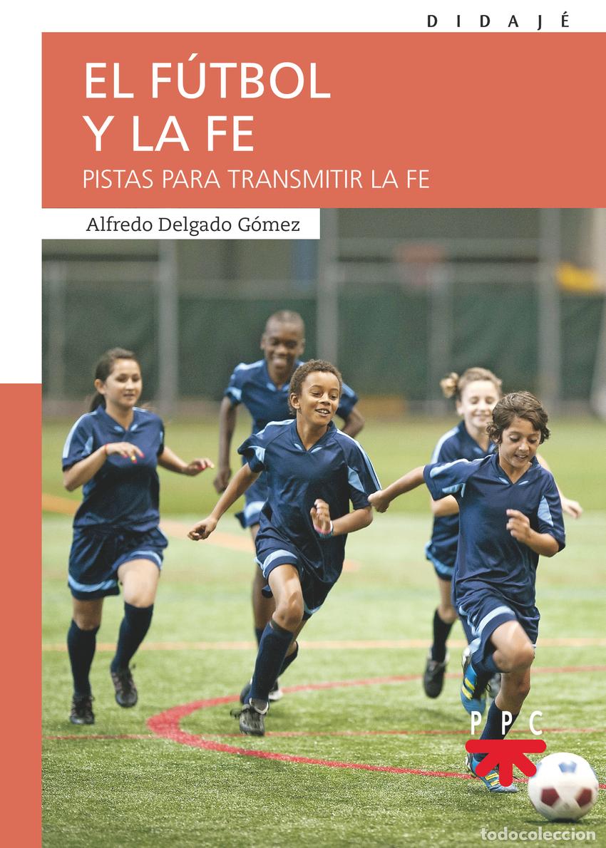 books: EL F&Uacute;TBOL Y LA FE - Delgado G&oacute;mez, Alfredo