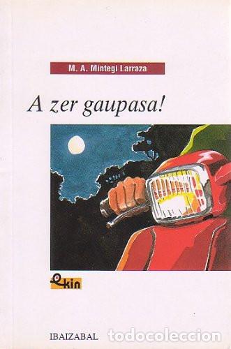 books: A zer gaupasa! - M. A. Mintegi Larraza