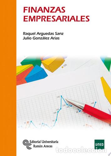 Libros: Finanzas empresariales - Raquel Arguedas Sanz, Julio Gonz&aacute;lez Arias, Jos&eacute; Manuel Gonz&aacute;lez Fidalgo, R