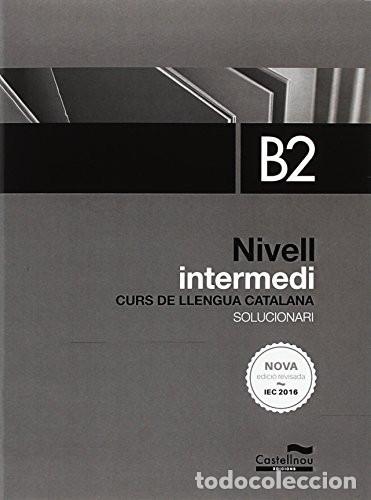 Libri: Curs de llengua catalana ; B2: Nivell intermedi. Solucionari. .... ... - Sergi Cerc&oacute;s, Vicky Nebot,