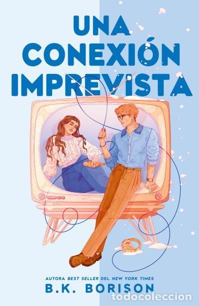 Libri: UNA CONEXI&Oacute;N IMPREVISTA - BORISON, B K