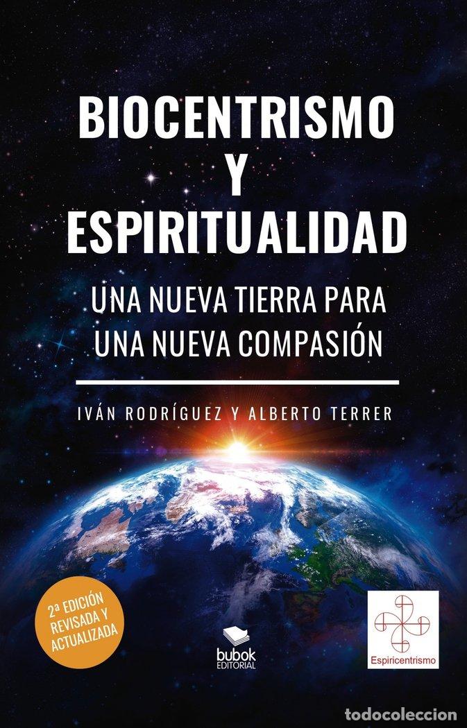 Libros: BIOCENTRISMO Y ESPIRITUALIDAD. UNA NUEVA TIERRA PARA UNA NUE - RODR&Iacute;GUEZ, IV&Aacute;N