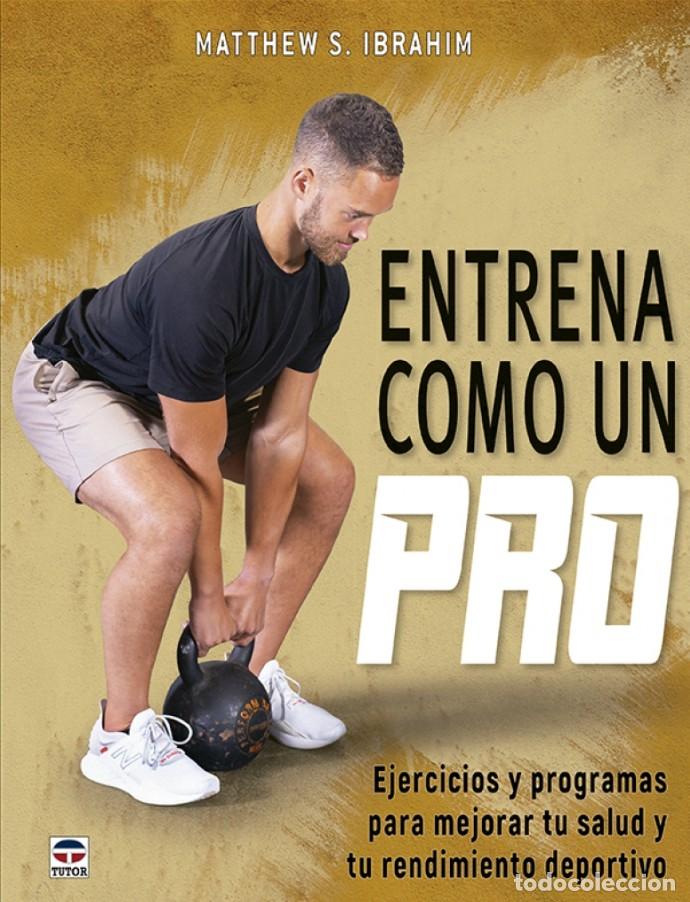 Libros: ENTRENA COMO UN PRO - Matthew S , Ibrahim