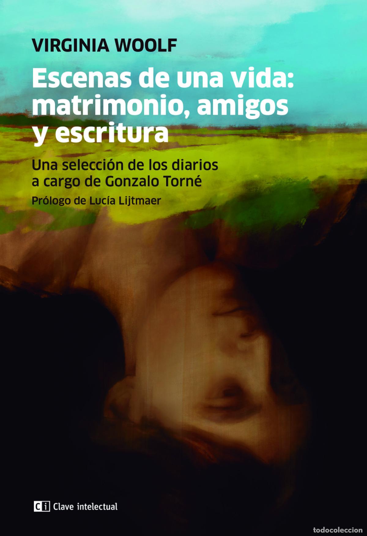 Libri: ESCENAS DE UNA VIDA: MATRIMONIO, AMIGOS Y ESCRITURA - Woolf Virginia