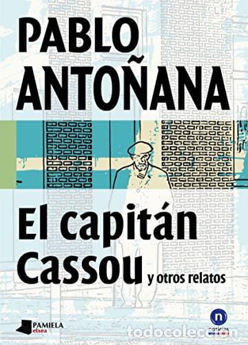 books: El capit&aacute;n Cassou y tres relatos de &rdquo;La tierra vieja&rdquo; - Pablo Anto&ntilde;ana