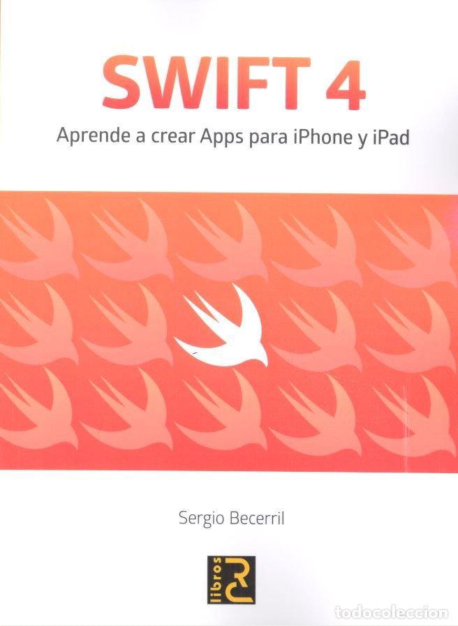 books: SWIFT 4 APRENDE A CREAR APPS PARA IPHONE Y IPAD - BECERRIL GONZ&Aacute;LEZ, SERGIO