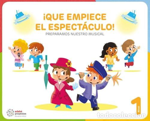 books: &iexcl;QUE EMPIECE EL ESPECT&Aacute;CULO! (Preparamos nuestro musical) - Edeb&eacute;, Obra Colectiva
