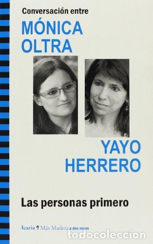Libros: Conversaci&oacute;n entre M&oacute;nica Oltra y Yayo Herrero las personas primero - M&oacute;nica Oltra, Yayo Herrero