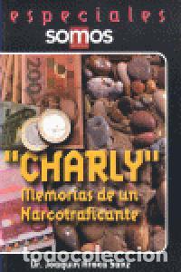 Libros: CHARLY MEMORIAS DE UN NARCOTRAFICANTE - AROCA SANZ, DR.JOAQUIN