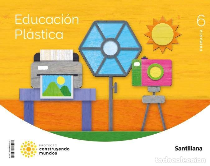 Libros: PLASTICA 6&ordm;EP 23 CONSTRUYENDO MUNDOS - AA.VV