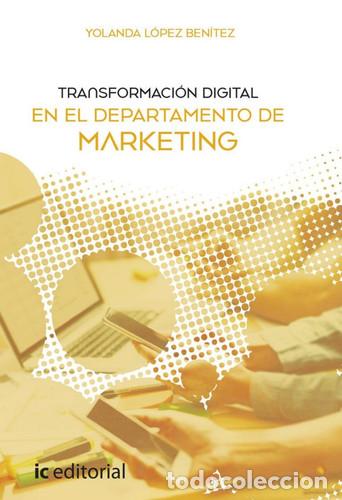 books: Transformaci&oacute;n digital en el Departamento de Marketing - L&oacute;pez Ben&iacute;tez, Yolanda;L&oacute;pez Ben&iacute;tez, Yolan