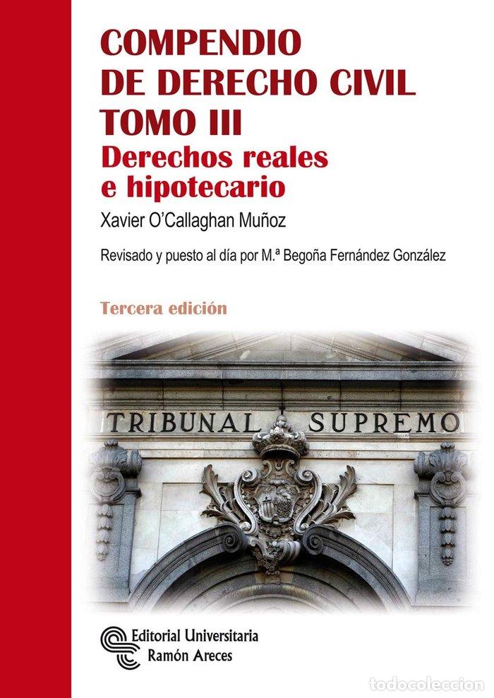 books: COMPENDIO DE DERECHO CIVIL TOMO III DERECHOS REALES E HIPO - Xavier O'Callaghan Mu&ntilde;oz