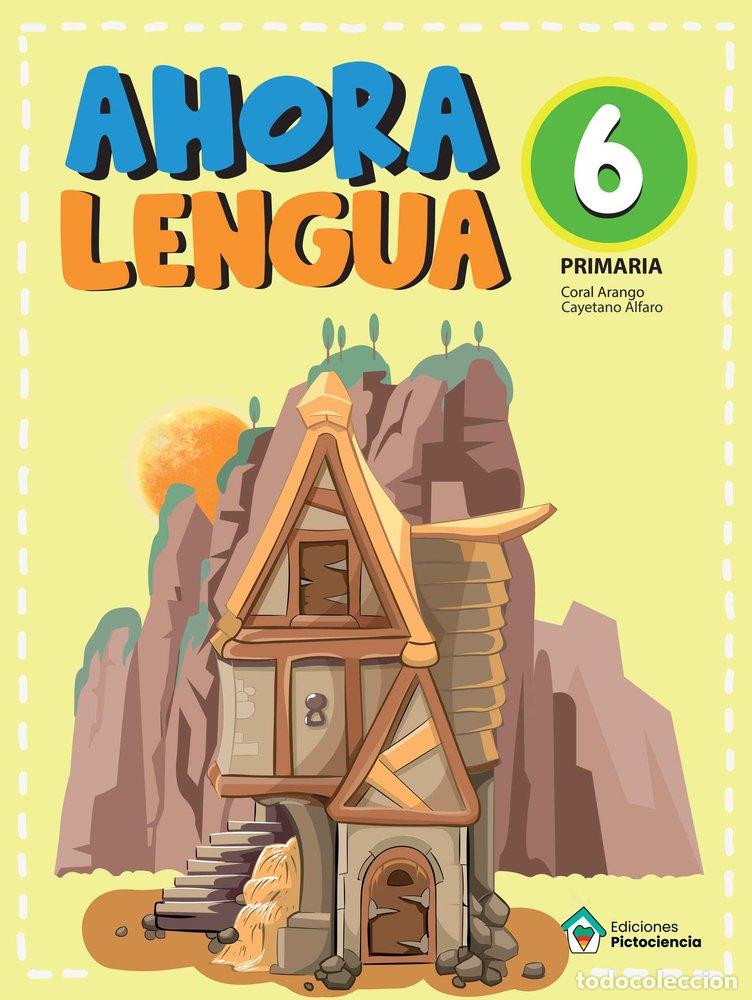 books: AHORA LENGUA 6&ordm;EP PICTOCIENCIA - ARANGO, CORAL