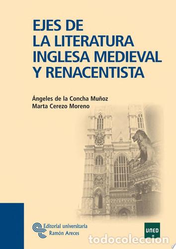 Libri: Ejes de la Literatura Inglesa Medieval y Renacentista - &Aacute;ngeles de la Concha Mu&ntilde;oz, Marta Cerezo Mor