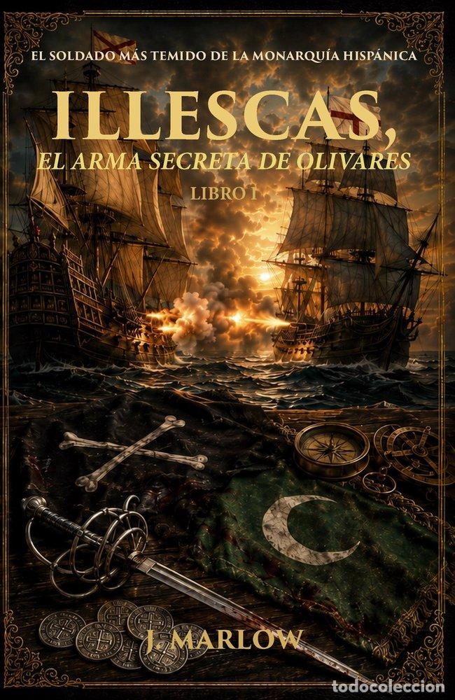 Libri: ILLESCAS, EL ARMA SECRETA DE OLIVARES - MARLOW, J.
