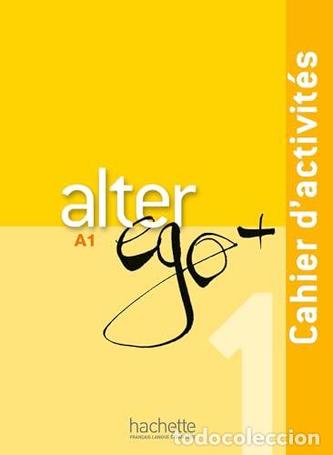 Livros: Alter ego + 1 Cahier d'activit&eacute;s A1 - Annie Berthet, Catherine Hugot, Emmanuelle Daill, Monique Waen