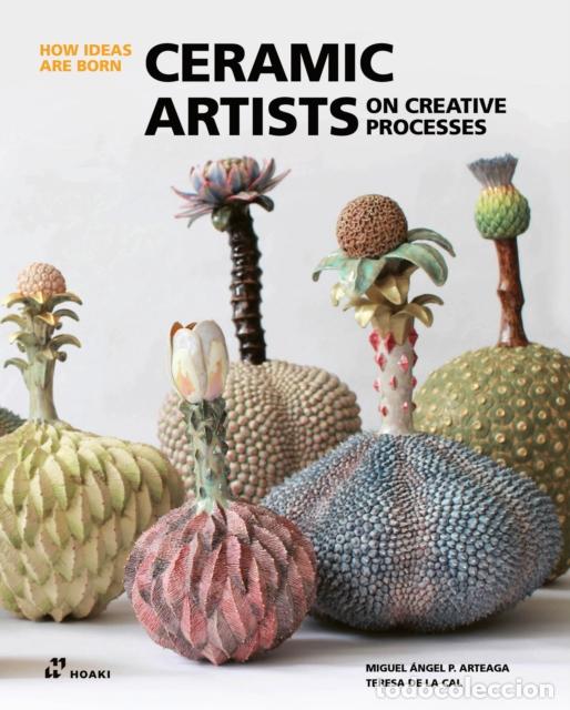 Livros: CERAMIC ARTISTS ON CREATIVE PROCESSES: HOW IDEAS ARE BORN - MIGUEL ANGEL ARTEAGA