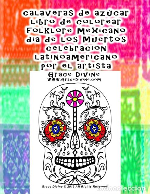 Livros: CALAVERAS DE AZUCAR LIBRO DE COLOREAR FOLKLORE MEXICANO DIA - GRACE DIVINE