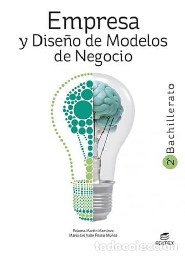 books: Empresa y Dise&ntilde;o de Modelos de Negocio 2&ordm; Bachillerato - Mart&iacute;n Mart&iacute;nez, Paloma, F&iacute;sico Mu&ntilde;oz, Mar&iacute;