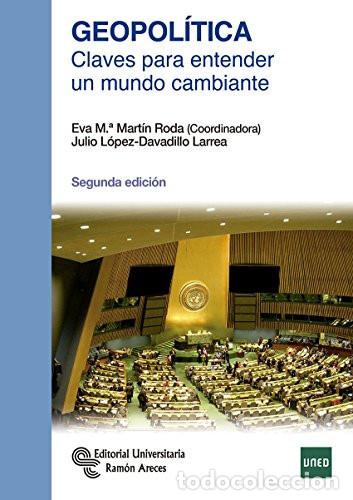 books: Geopol&iacute;tica. 2&ordf;. Edici&oacute;n. Claves para entender un mundo cambiante - Eva M.&ordf; Mart&iacute;n Roda, Julio L&oacute;pez