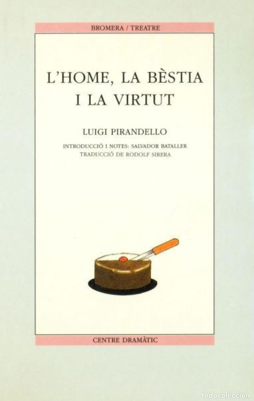 Livros: L&acute;HOME, LA B&Egrave;STIA I LA VIRTUT - Pirandelo, Luigi