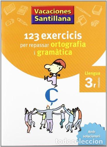 books: VACACIONES SANTILLANA 123 EXERCICIS PER REPASAR ORTOGRAFIA I GRAMATICA LLENGUA 3R PRIMARIACATALAN GR