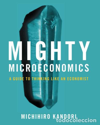 books: Mighty Microeconomics A Guide to Thinking Like An Economist - Michihiro Kandori