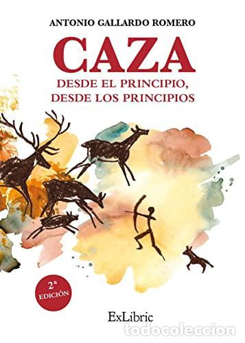Libri: Caza. Desde el principio, desde los principios - Gallardo Romero, Antonio