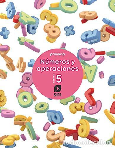 Libri: Cuaderno 5 de n&uacute;meros y operaciones. Primaria - S&aacute;nchez, Carmen, P&eacute;rez Francisco, Mar&iacute;a Nila