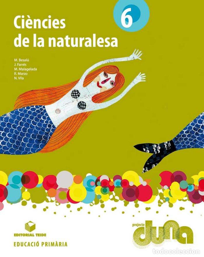 Libros: CIENCIES NATURALS 6&ordm;EP CATALU&Ntilde;A 15 DUNA TEICN16EP - BESAL&Uacute; CASADEVALL, MARTA