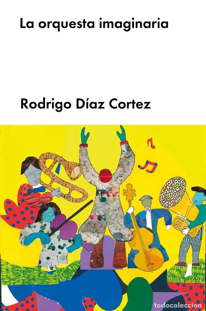 Libros: ORQUESTA IMAGINARIA,LA - DIAZ CORTEZ, RODRIGO