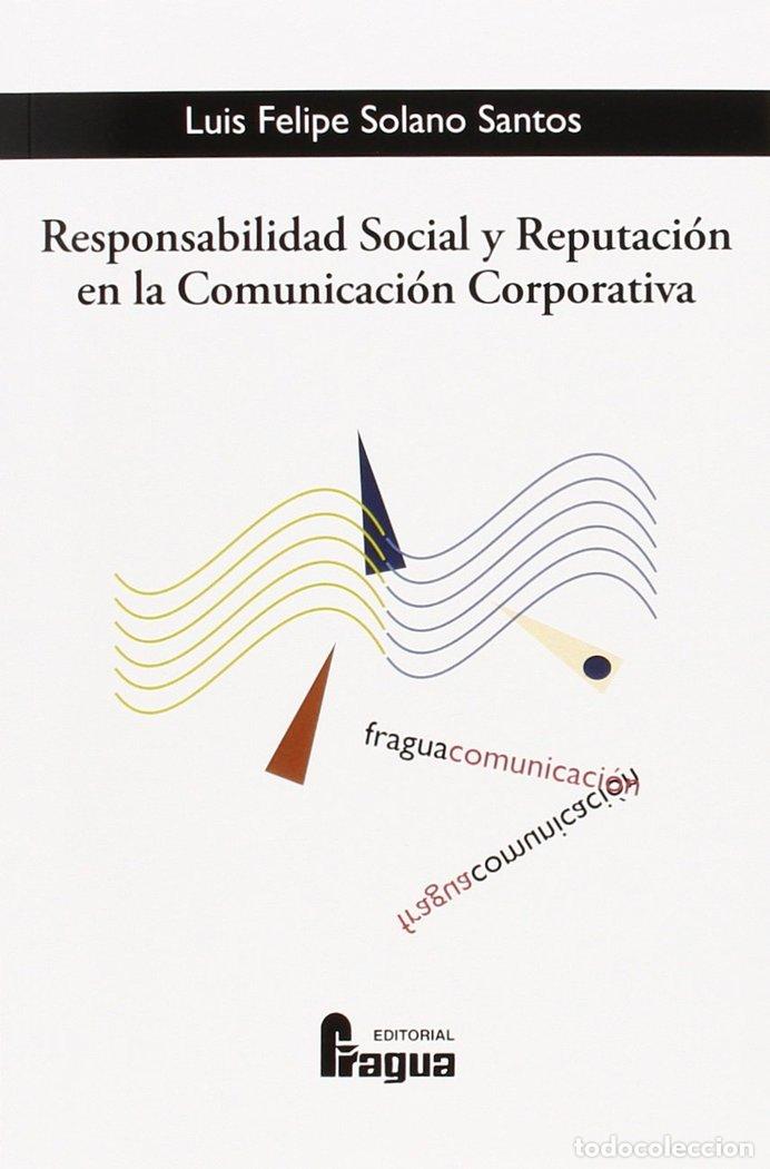 Libros: RESPONSABILIDAD SOCIAL Y REPUTACION EN LA COMUNUCACION CORP - SOLANO SANTOS, LUIS FELIPE