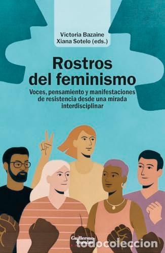 Libros: Rostros del feminismo: Voces, pensamiento y manifestaciones de resistencia desde una mirada interdis