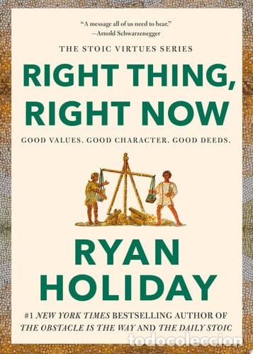 Libros: Right Thing, Right Now Good Values. Good Character. Good Deeds. - Ryan Holiday