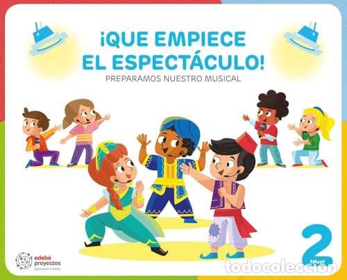 Libri: &iexcl;QUE EMPIECE EL ESPECT&Aacute;CULO! (Preparamos nuestro musical) - Edeb&eacute;, Obra Colectiva