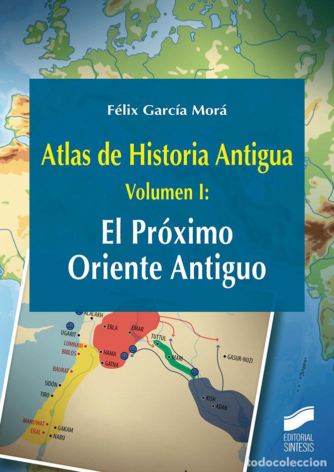 Livres: ATLAS DE HISTORIA ANTIGUA VOL 1 EL PROXIMO ORIENTE ANTIGUO - GARCIA MORA, FELIX