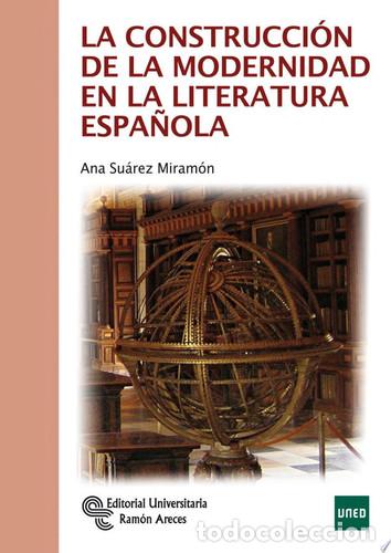 Livres: La construcci&oacute;n de la modernidad en la literatura espa&ntilde;ola - Ana Su&aacute;rez Miram&oacute;n