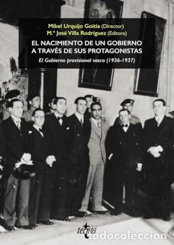 B&uuml;cher: EL NACIMIENTO DE UN GOBIERNO A TRAV&Eacute;S DE SUS PROTAGONISTAS. EL GOBIERNO PROVISIONAL VASCO (1936-1937