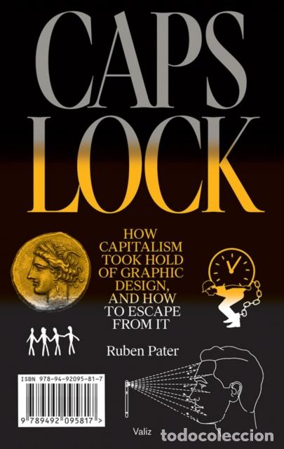 B&uuml;cher: CAPS LOCK: HOW CAPITALISM TOOK HOLD OF GRAPHIC DESIGN, AND H - RUBEN PATER