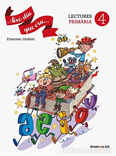 Libros: Aix&ograve; diu que era -- , 4 Prim&agrave;ria lectures - Francesc Gisbert