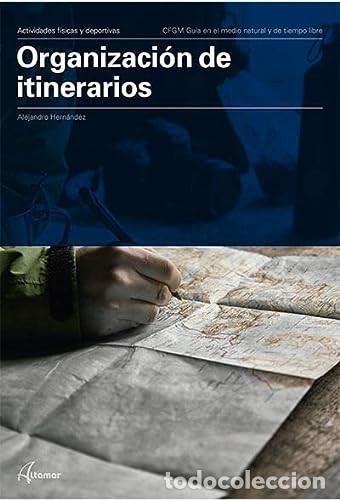 Libros: Organizaci&oacute;n de itinerarios actividades f&iacute;sicas y deportivas : CFGM gu&iacute;a en el medio natural y de ti