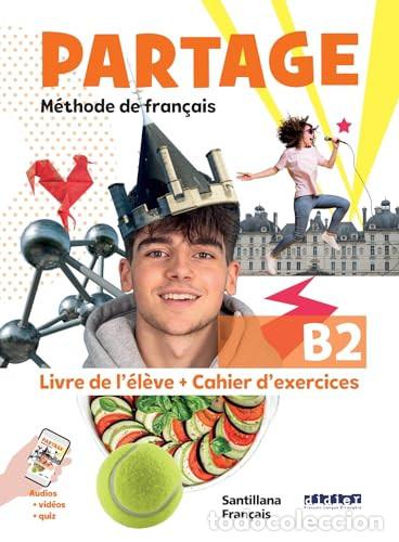 Libros: Partage, M&eacute;thode de fran&ccedil;ais, B2 Livre de l'&eacute;l&egrave;ve + cahier d'exercises - Giachino, Luca, Baracco, Ca