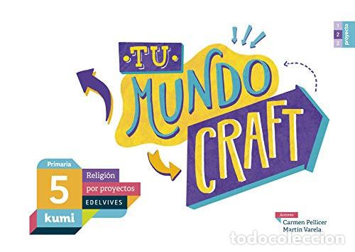 B&uuml;cher: TU MUNDO CRAFT 5&ordm;EP 17 KUMI (RELIGION POR PROYECTOS) - PELLICER IBORRA, CARMEN