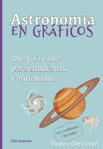 books: ASTRONOM&Iacute;A EN GRAFICOS:GUIA VISUAL ESTUDIANTES AFICIONADOS - Sparrow, Giles