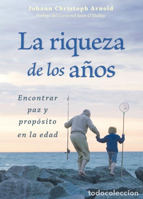 Libri: LA RIQUEZA DE LOS ANOS - JOHANN CHRISTOPH ARNOLD