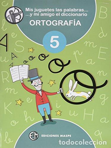 Livres: Mis juguetes las palabras -- y mi amigo el diccionario 5 ortograf&iacute;a - Pedro Alonso Aparicio